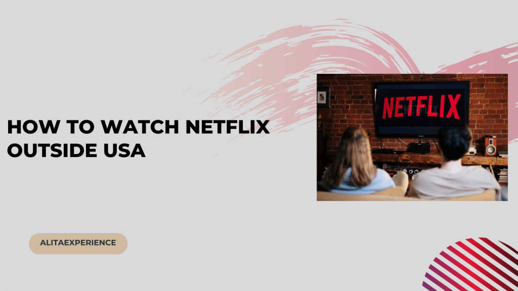 How to Watch Netflix Outside USA